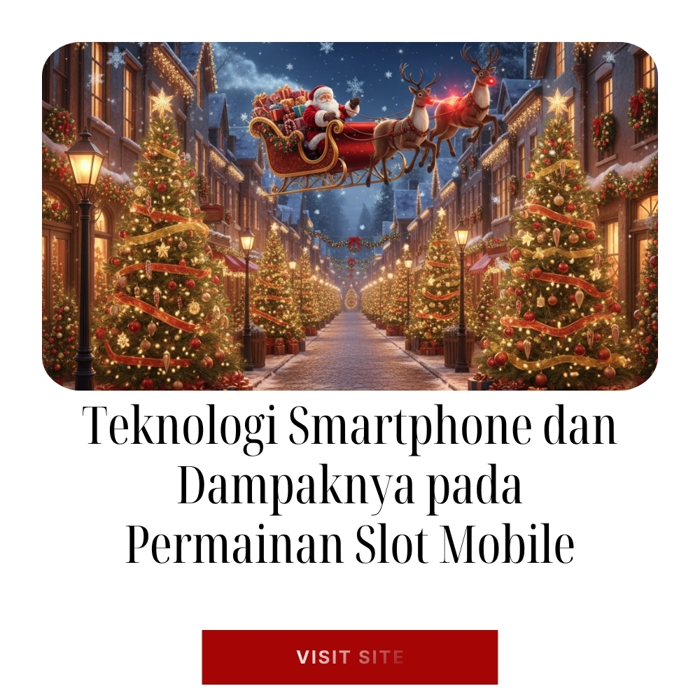 Teknologi Smartphone dan Dampaknya pada Permainan Slot Mobile